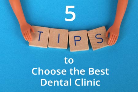 5 Tips to Choose the Best Dental Clinic